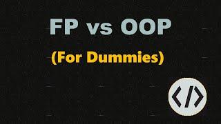 FP vs OOP | For Dummies