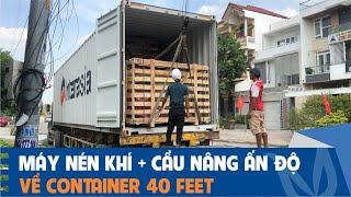 Về kho cầu nâng + máy nén khí Ấn Độ cả Container 40 feet. Có gì HOT???