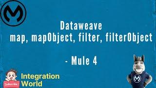 DataWeave - map | mapObject | filter | filterObject - Session 3, Mule 4