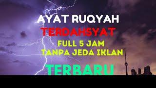 RUQYAH TERDAHSYAT FULL 5 JAM TANPA JEDA IKLAN TERBARU