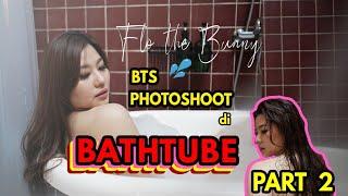 Florency - #bts PhotosHOoT di Bathtube pt.2