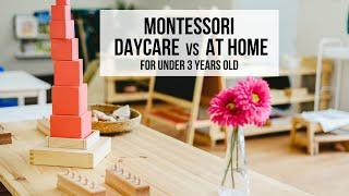 MONTESSORI Daycare vs. At Home (for Under 3 Years Old)  // + a mini update!