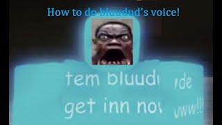 How to do Bluudud's voice forsaken