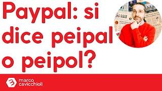 Paypal: si pronuncia peipal o peipol?