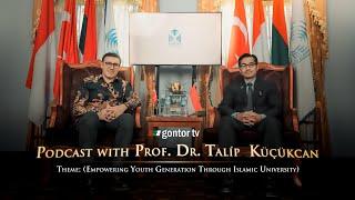 Gontor Podcast-Prof. Talip Kucukcan (theme: Empowering Youth Generation Through Islamic University)