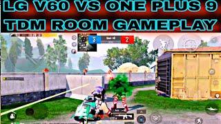 LG V60 VS ONE PLUS 9 TDM ROOM GAMEPLAY 3.4 UPDATE TDM HDR EXTREME VS HDR EXTREME+ GAME PUBG MOBILE