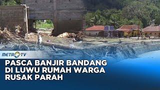 Dampak Banjir Bandang, Rumah Warga di Luwu Rata Tanah