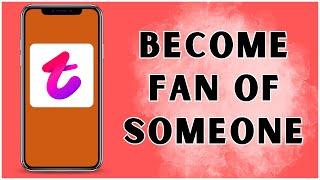 How to Become Fan of Someone in Tango? 2024 | Tango App