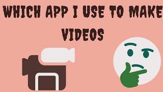 App I use to make videos