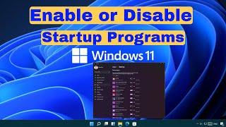 How to Enable or Disable Startup Programs in Windows 11