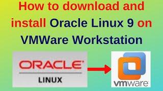 How to download and install Oracle Linux 9 on VMWare Workstation