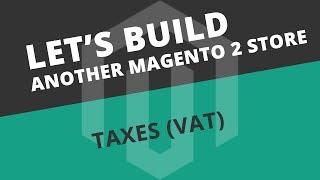 Setting up Taxes (VAT) - S02E03 Let's build another Magento store