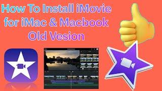 How To Install iMovie for iMac & Macbook Old Vesion Easy Easy For Install...!