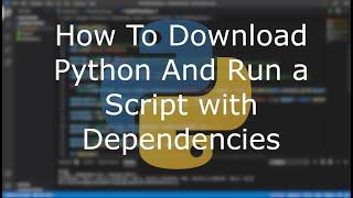 Python Tutorial - How to Download Python and Run a Script with Dependencies