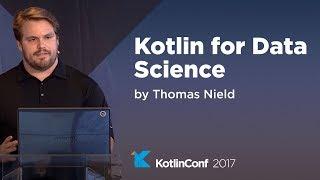 KotlinConf 2017 - Kotlin for Data Science by Thomas Nield