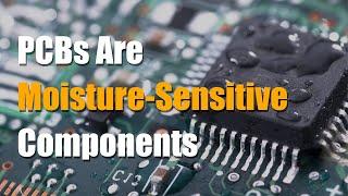 PCB Moisture Control Is A Big Thing | PCB Knowledge