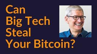 Can Big Tech Steal Your Bitcoin?