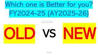 OLD VS NEW TAX REGIME FY2024-25 AY2025-26 | Which one is Better for you?