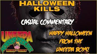 Uneeda Horror Podcast Episode 20| Halloween Kills Casual Commentary | HAPPY HALLOWEEN!