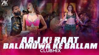 Aaj Ki Raat X Balamuwa Ke Ballam | Dj Anshu aX | Club Mix | Stree 2 | Bhojpuri X Hindi Mashup