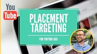 Placement Targeting For YouTube Ads: How To Run Placement Ads On YouTube in 2020