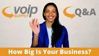 VoIP Supply Q&A: How Big Is Your Business?