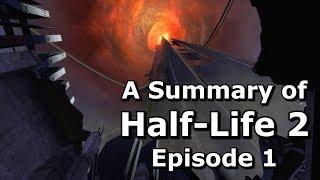 Half-Life 2 Episode 1 Summarised