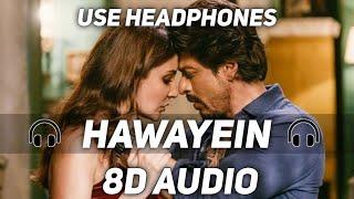 Hawayein (8d audio) Arijit Singh, Pritam | Jab Harry Met Sejal | Hawayein 3d song | 8d audio songs 