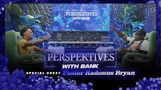 Pastor Radonus Bryan || Perspektives With Bank!