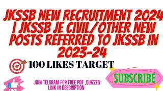 JKSSB NEW RECRUITMENT 2024 | JKSSB JE CIVIL/OTHER NEW POSTS REFERRED TO JKSSB in 2023-24