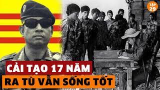 Khó tin số phận của 8 viên tướng VNCH ngồi trại cải tạo 17 năm, bây giờ sống ra sao? | Tập 29