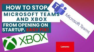 How to Stop Microsoft Teams and Xbox from Opening on Startup – Easy Fix!