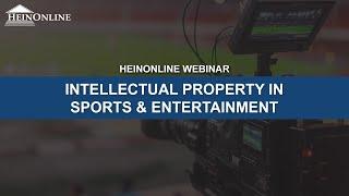 Intellectual Property in Sports & Entertainment (HeinOnline Webinar)