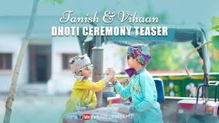 Tanish & Vihaan Family Teaser || DhotiCeremony || VRAZZ CONCEPTS