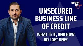 Unsecured Business Line of Credit: What Is It, and How Do I Get One?