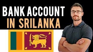  How To Open A Bank Account in Sri Lanka (Full Guide) - New Bank Account