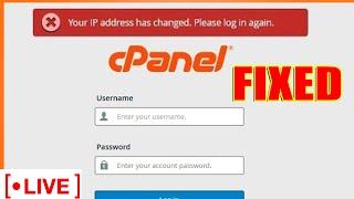 [LIVE] How to fix- "Your IP Address change issue in cPanel. Please log in again"