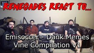 Renegades React to... Emisoccer - Dank Memes Vine Compilation V1