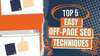 5 Easy Off-Page SEO Techniques