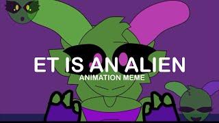 ET IS AN ALIEN // ANIMATION MEME [] FW || #alien