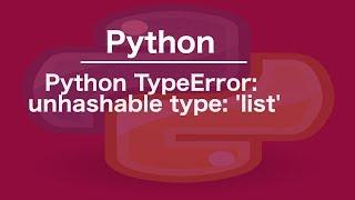 Python TypeError: unhashable type: 'list'