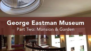 George Eastman Museum Tour, Part 2: The Mansion and Gardens