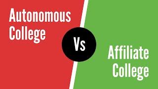 Difference b/w Autonomous College and Affiliated College? Which is better Autonomous or Affiliated?