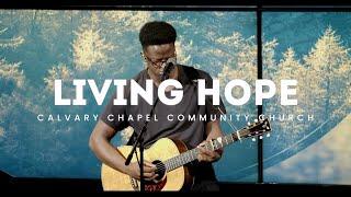 Living Hope | Phil Wickham | Calvary Chapel Community Church