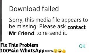 How to fix sorry this media file appears to be missing. Please ask your friend to re-send it WhatsAp