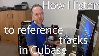 How I listen to reference tracks in Cubase in my Home Studio