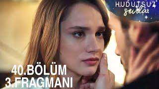 Hudutsuz sevda 40.bölüm 3.fragmanı | Aşk yeniden alevleniyor!