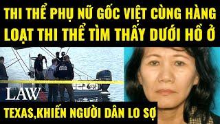 Cuộc sống ở Mỹ.Phát hiện Thi thể phụ nữ gốc Việt cùng hàng loạt thi thể dưới hồ ở TX khiến dân lo sợ