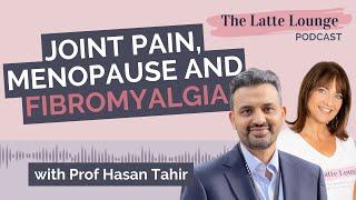 Joint pain, menopause and fibromyalgia with Professor Hasan Tahir