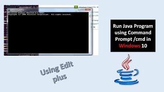 how to run java program in command prompt (cmd) in windows 10 Using Edit plus plus